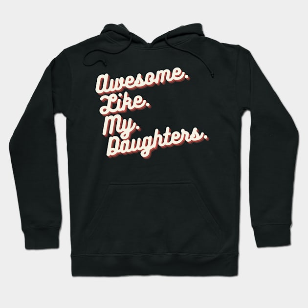 Awesome Like My Daughters Hoodie by Creativoo